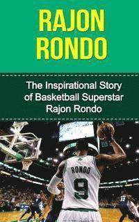 bokomslag Rajon Rondo: The Inspirational Story of Basketball Superstar Rajon Rondo