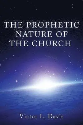 Victor L. Davis - The Prophetic Nature of The Church, Häftad. Tillgänglighet: Lägg i varukorg