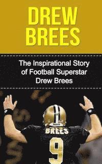 bokomslag Drew Brees: The Inspirational Story of Football Superstar Drew Brees