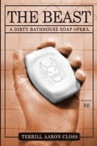 bokomslag The Beast: A Dirty Bathhouse Soap Opera (Episode 02)