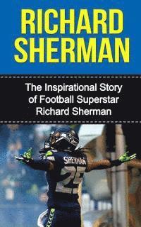 Bill Redban - Richard Sherman: The Inspirational Story of Football Superstar Richard Sherman, Häftad. Tillgänglighet: Lägg i varukorg