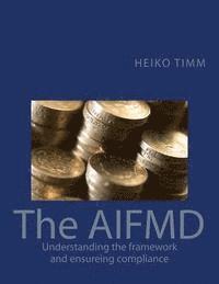 bokomslag The AIFMD: Understanding the framework and ensuring compliance