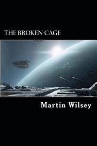bokomslag The Broken Cage: Solstice 31 Saga: Book 2