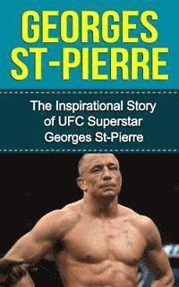bokomslag Georges St-Pierre: The Inspirational Story of UFC Superstar Georges St-Pierre