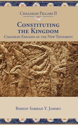 Constituting the Kingdom: Chaldean Exegesis of the New Testament 1