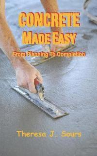 bokomslag Concrete Made Easy: From Planning To Completion