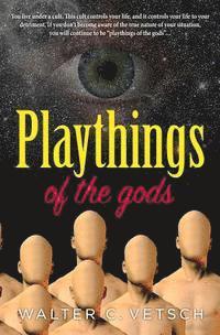 Walter C. Vetsch, Paul Bondarovski - Playthings of the gods: Essays & Novels, Häftad