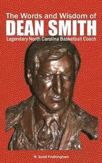 bokomslag The Words and Wisdom of DEAN SMITH: Legendary North Carolina Basketball Coach