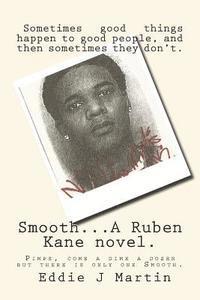 bokomslag Smooth... a Ruben Kane Novel.: Pimps, Come a Dime a Dozen But There Is Only One Smooth