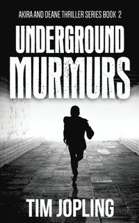 bokomslag Underground Murmurs (Akira and Deane Thriller Series Book 2)