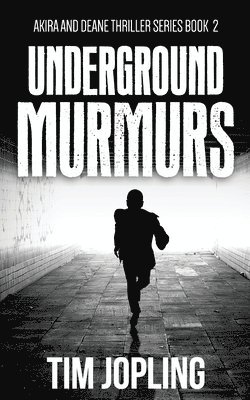 Underground Murmurs (Akira and Deane Thriller Series Book 2) 1