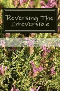 Reversing The Irreversible: The 3 day solution 1