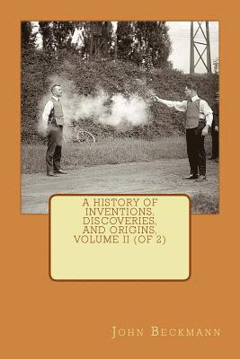 A History of Inventions, Discoveries, and Origins, Volume II (of 2) 1