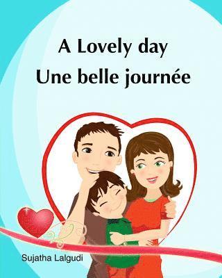 Sujatha Lalgudi - A lovely day. Une Belle Journee: (Bilingual Edition) Children's Picture book English French. Ages 4-7 yrs. French book for kids. Children's Valentine, Häftad