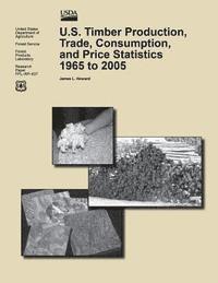 bokomslag U.S. Timber Production, Trade, Consumption, and Price Statistics 1965 to 2005