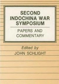 bokomslag The Second Indochina War: Proceedings of a Symposium Held at Airlie, Virginia 7-9 November 1984