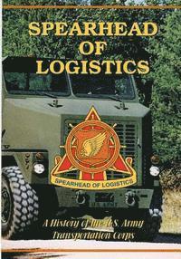 bokomslag Spearhead of Logistics: A History of the U.S. Army Transportation Corps