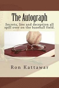 bokomslag The Autograph: Secrets, lies and deception all spill over on the baseball field.