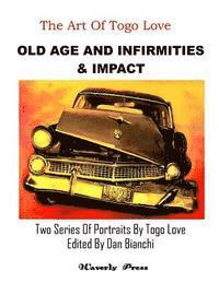 Dan Bianchi - Old Age And Infirmities & Impact: Two Series Of Portraits By Togo Love, Häftad