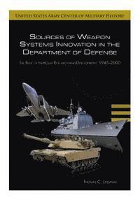 Sources of Weapon Systems Innovation in the Department of Defense: The Role of In-House Research and Development, 1945-2000 1