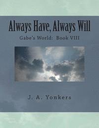 J. A. Yonkers - Always Have, Always Will: Gabe's World: Book VIII, Häftad