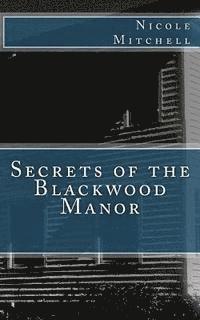 Nicole Mitchell - Secrets of the Blackwood Manor, Häftad