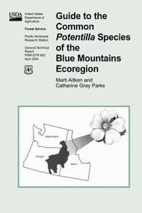 Forest U. S. Department of Agriculture - Guide to the Common Potentilla Species of the Blue Mountains Ecoregion, Häftad
