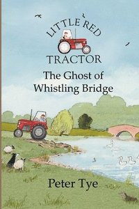 bokomslag Little Red Tractor - The Ghost of Whistling Bridge
