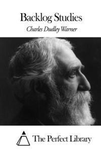 Charles Dudley Warner, The Perfect Library - Backlog Studies, Häftad
