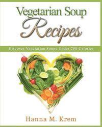 bokomslag Vegetarian Soup Recipes: Discover Vegetarian Soups Under 200 Calories