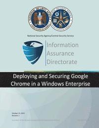 bokomslag Information Assurance Directorate: Deploying and Securitign Google Chrome in a Windows Enterprise
