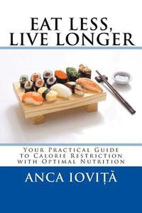 bokomslag Eat Less, Live Longer: Your Practical Guide to Calorie Restriction with Optimal Nutrition