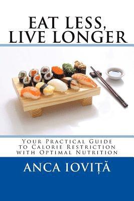 bokomslag Eat Less, Live Longer: Your Practical Guide to Calorie Restriction with Optimal Nutrition