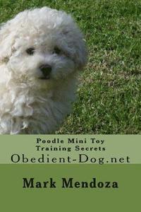 bokomslag Poodle Mini Toy Training Secrets: Obedient-Dog.net
