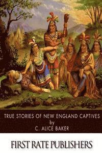 bokomslag True Stories of New England Captives