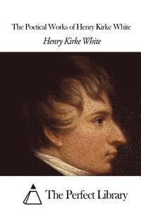 bokomslag The Poetical Works of Henry Kirke White