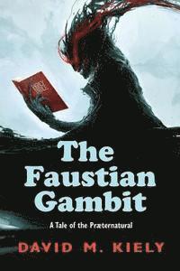 bokomslag The Faustian Gambit: A Tale of the Praeternatural