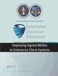 Information Assurance Directorate: Deploying Signed BIOSes to Enterprise Client Sysytems 1