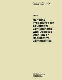 bokomslag Handling Procedures for Equipment Contaminated with Depleted Uranium or Radioactive Commodities