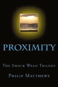 bokomslag Proximity: The Shock Weed Trilogy