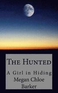 bokomslag The Hunted: A Girl in Hiding