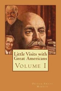 bokomslag Little Visits with Great Americans: Volume I