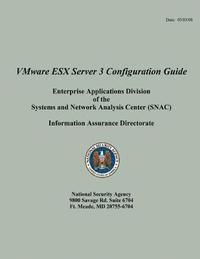 VMware ESX Server 3 Configuration Guide Enterprise Applications Division of the Systems and Network Analysis Center (SNAC) 1