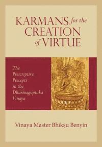 bokomslag Karmans for the Creation of Virtue: The Prescriptive Precepts in the Dharmaguptaka Vinaya