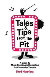 bokomslag Tales & Tips from the Pit: A Guide to Music Directing and Conducting for Community Theatre