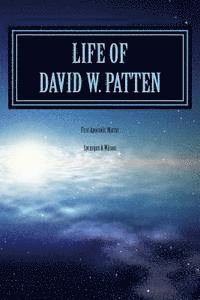 Life of DAVID W. PATTEN: First Apostolic Martyr 1