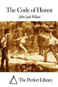 John Lyde Wilson, The Perfect Library - The Code of Honor, Häftad