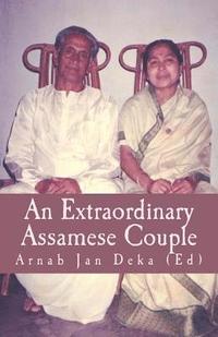 bokomslag An Extraordinary Assamese Couple: Life & Socio-Literary Contributions of Bhabananda Deka & Nalini Prabha Deka