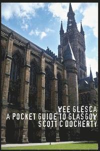 bokomslag Wee Glesca 2015 - My Pocket Guide to Glasgow: Early 2015 Edition from a Glasgow Insider