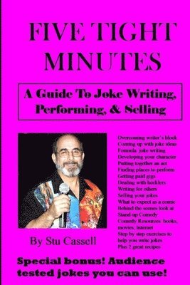 5 Tight Minutes: A Guide to Joke Writing, Performing, & Selling 1